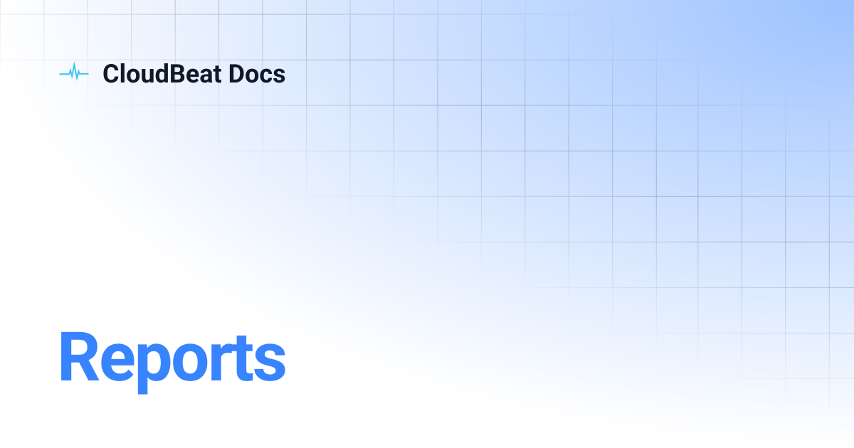 Reports | CloudBeat Docs